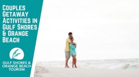 Play the video: Couples Getaway Activities in Gulf Shores & Orange Beach, AL